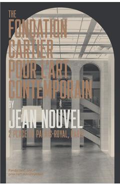 Coperta cărții 'The Fondation Cartier Pour l'Art Contemporain by Jean Nouvel: 2 Place Du Palais-Royal, Paris - Jean Nouvel'