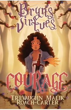 Coperta cărții 'Bryn's Virtues: Courage - Trevaughn Malik Roach-carter'