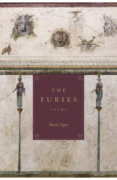 Poza produsului The Furies: Poems - Moira Egan