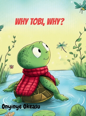 Why, Tobi, why? - Onyinye Okeasu