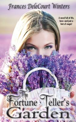 The Fortune Teller's Garden - Frances Delecourt Winters