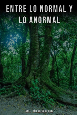 Entre lo normal y lo anormal - Axel Iván Delgado Ruiz