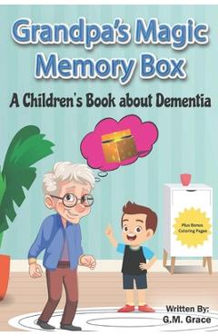Coperta cărții 'Grandpa's Magic Memory Box: A Children's Book About Dementia - G. M. Grace'