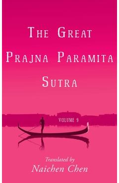 Coperta cărții 'The Great Prajna Paramita Sutra, Volume 9 - Naichen Chen'