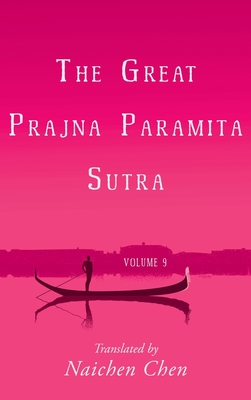 The Great Prajna Paramita Sutra, Volume 9 - Naichen Chen