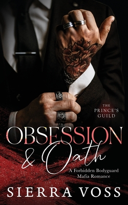 Obsession & Oath: A Forbidden Bodyguard Mafia Romance - Sierra Voss