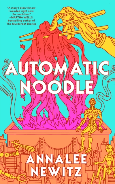 Coperta cărții 'Automatic Noodle - Annalee Newitz'