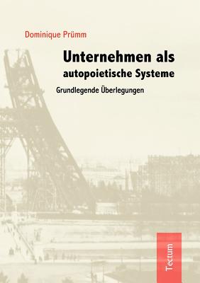 Unternehmen als autopoietische Systeme - Dominique Prümm