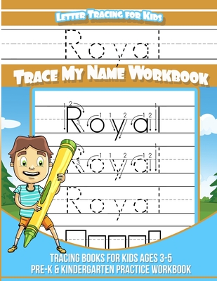 Royal Letter Tracing for Kids Trace my Name Workbook: Tracing Books for Kids ages 3 - 5 Pre-K & Kindergarten Practice Workbook - Yolie Davis