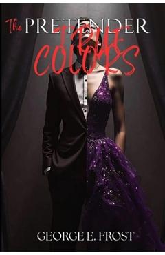 Coperta cărții 'The Pretender: True Colors - George E. Frost'