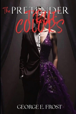 The Pretender: True Colors - George E. Frost