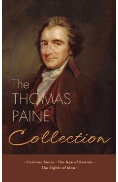 Poza produsului The Thomas Paine Collection: Three Revolutionary Works - Common Sense, The Age of Reason, The Rights of Man - Thomas Paine