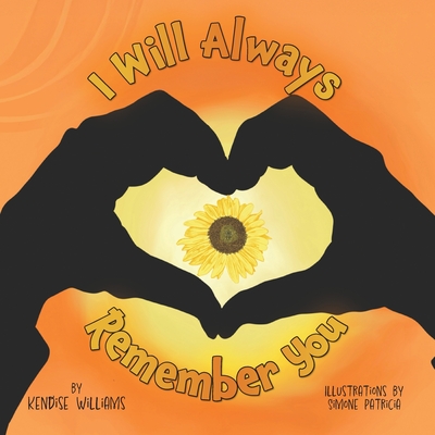 I Will Always Remember You - Kendise Williams