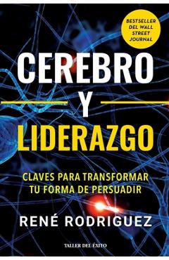 Coperta cărții 'Cerebro y liderazgo: Claves para transformar tu forma de persuadir - Rene Rodríguez'