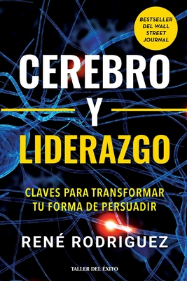 Cerebro y liderazgo: Claves para transformar tu forma de persuadir - Rene Rodríguez