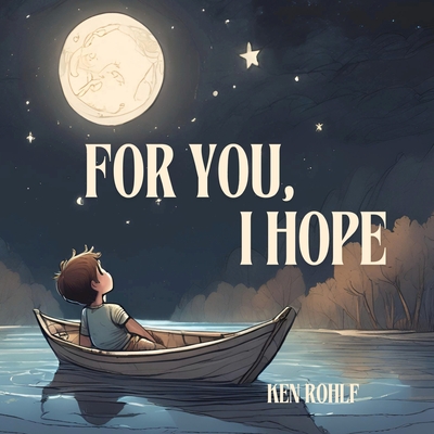 For You, I Hope - Ken Rohlf