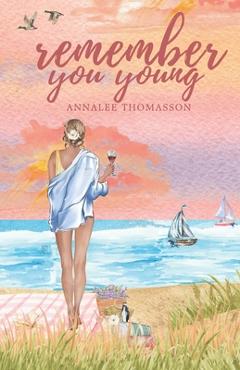 Coperta cărții 'Remember You Young: A Small Town, Southern, Coastal Romance - Annalee Thomasson'