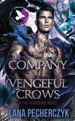 The Company of Vengeful Crows: Season of the Crow - Lana Pecherczyk