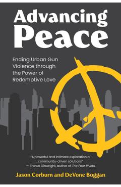 Poza produsului Advancing Peace: Ending Urban Gun Violence Through the Power of Redemptive Love - Jason Corburn
