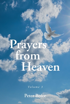 Prayers from Heaven: Volume 3 - Peter Boice