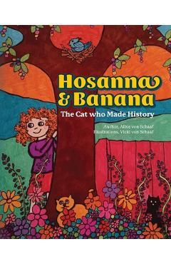 Poza produsului Hosanna & Banana: The Cat who Made History - Albie Von Schaaf