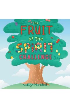 Poza produsului The Fruit of the Spirit Challenge - Kailey Marshall
