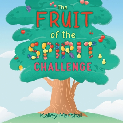 The Fruit of the Spirit Challenge - Kailey Marshall