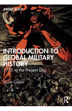 Coperta cărții 'Introduction to Global Military History: 1775 to the Present Day - Jeremy Black'