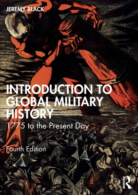 Introduction to Global Military History: 1775 to the Present Day - Jeremy Black