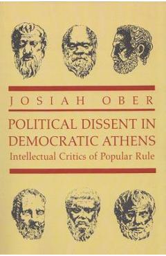 Coperta cărții 'Political Dissent in Democratic Athens: Intellectual Critics of Popular Rule - Josiah Ober'