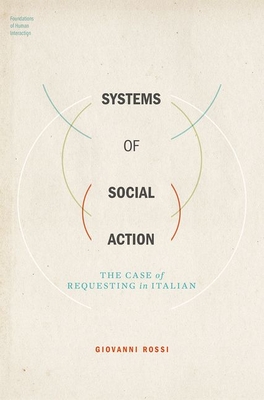Systems of Social Action: The Case of Requesting in Italian - Giovanni Rossi