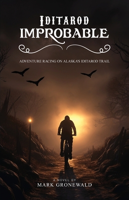 Iditarod Improbable - Mark Gronewald