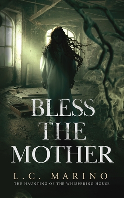 Bless the Mother - L. C. Marino
