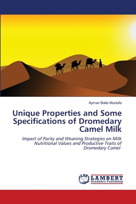 Unique Properties and Some Specifications of Dromedary Camel Milk - Ayman Balla Mustafa