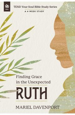 Poza produsului Ruth: Finding Grace in the Unexpected, a 4-Week Study - Mariel Davenport