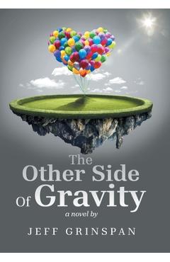 Coperta cărții 'The Other Side Of Gravity: a novel by - Jeff Grinspan'