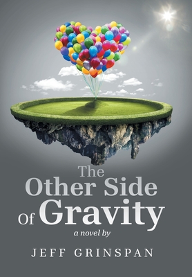 The Other Side Of Gravity: a novel by - Jeff Grinspan