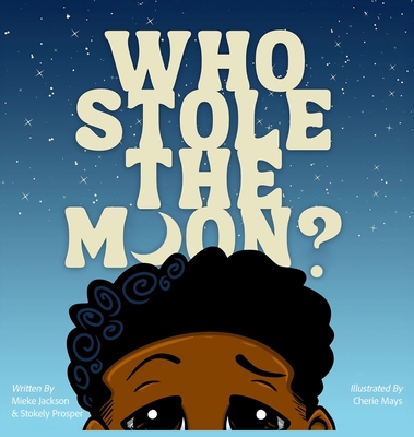 Who Stole The Moon? - Mieke M. Jackson