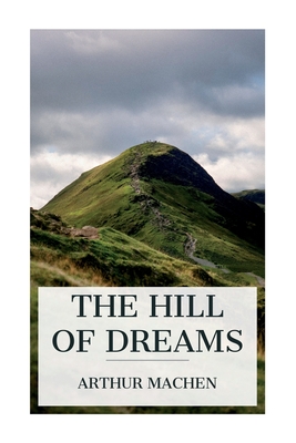 The Hill of Dreams - Arthur Machen