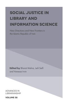 Poza produsului Social Justice in Library and Information Science: New Directions and New Frontiers in the Islamic Republic of Iran - Bharat Mehra