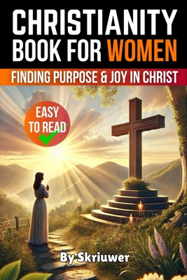A Christianity Book for Women: Finding Purpose and Joy in Christ - 