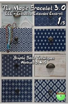 Coperta cărții 'The Magic Bracelet 3.0 - Exclusive Extended Excerpt 1: Simple Basic Techniques (Weaves 3,4,5) - Roberto (inzbin) Badiali'