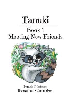 Coperta cărții 'Tanuki: Meeting New Friends: Book 1 - Pamela J. Johnson'