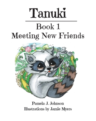 Tanuki: Meeting New Friends: Book 1 - Pamela J. Johnson