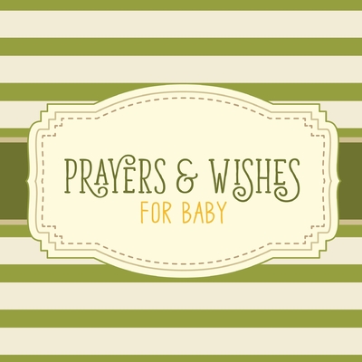 Prayers & Wishes For Baby: Children's Book Christian Faith Based I Prayed For You Prayer Wish Keepsake - Aimee Michaels