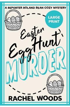Coperta cărții 'Easter Egg Hunt Murder: Large Print Edition - Rachel Woods'