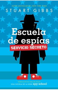 Coperta cărții 'Escuela de Espías Servicio Secreto (Spy School Secret Service) - Stuart Gibbs'
