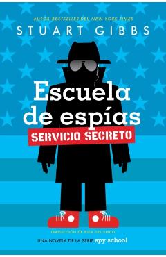 Escuela de Espías Servicio Secreto (Spy School Secret Service) - Stuart Gibbs