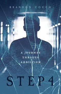 Poza produsului Step 4: A Journey Through Addiction - Brandon Couch