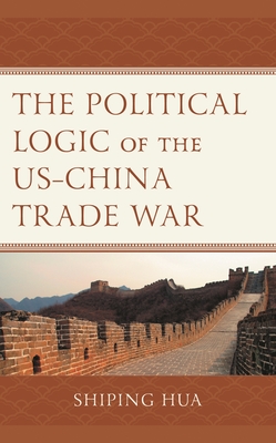 Political Logic of the US-China Trade War - Shiping Hua